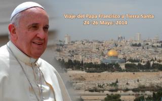 Viaje del Papa Francisco a Tierra Santa 24 -26 Mayo- 2014