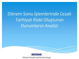 Dönem Sonu İşlemlerinde Cezalı Tarhiyat Riski Oluşturan Durumların Analizi