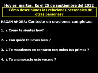 Hoy es martes. Es el 25 de septiembre del 2012