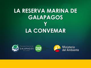 LA RESERVA MARINA DE GALAPAGOS Y LA CONVEMAR