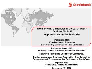 Metal Prices, Currencies &amp; Global Growth – Outlook 2013-15 Opportunities for the Territories