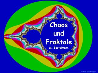 Chaos und Fraktale M. Bostelmann
