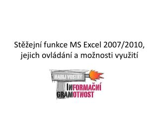 Stěžejní funkce MS Excel 2007/2010, jejich ovládání a možnosti využití