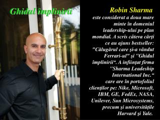 Robin Sharma este considerat a doua mare m inte în domeniul leadership-ului pe plan