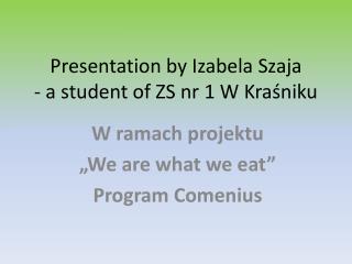 Presentation by Izabela Szaja - a student of ZS nr 1 W Kraśniku