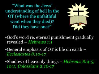 God’s word re. eternal punishment gradually 	revealed – Hebrews 1:1