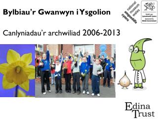 Bylbiau ’ r Gwanwyn i Ysgolion Canlyniadau ’ r archwiliad 2006-2013