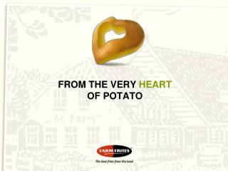FROM THE VERY HEART OF POTATO