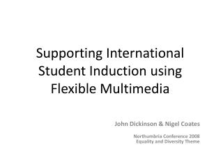 Supporting International Student Induction using Flexible Multimedia