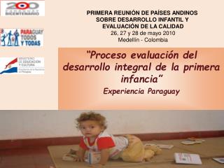 “Proceso evaluación del desarrollo integral de la primera infancia” Experiencia Paraguay