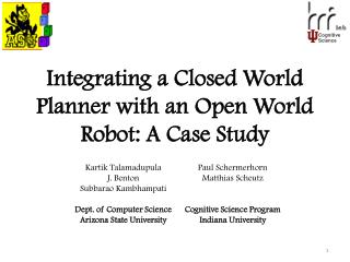 Integrating a Closed World Planner with an Open World Robot: A Case Study