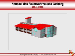 Neubau des Feuerwehrhauses Lasberg 2004 - 2005
