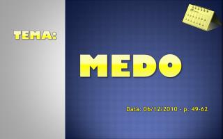 Tema: MEDO Data: 06/12/2010 – p. 49-62