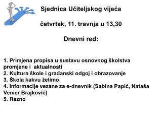 Sjednica Učiteljskog vijeća četvrtak, 11. travnja u 13,30 Dnevni red: