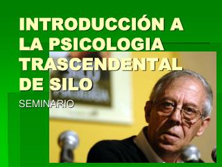 INTRODUCCIÓN A LA PSICOLOGIA TRASCENDENTAL DE SILO