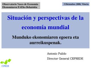 Situación y perspectivas de la economía mundial Munduko ekonomiaren egoera eta aurreikuspenak.