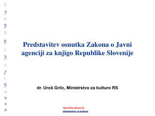 Predstavitev osnutka Zakona o Javni agenciji za knjigo Republike Slovenije
