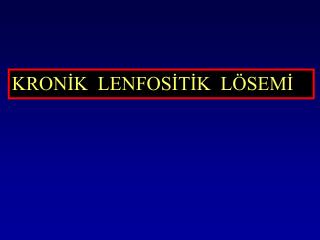 KRONİK LENFOSİTİK LÖSEMİ