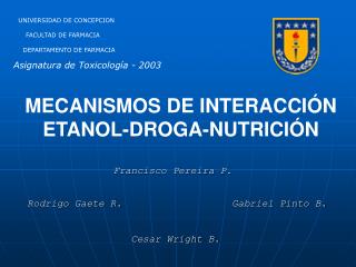 MECANISMOS DE INTERACCIÓN ETANOL-DROGA-NUTRICIÓN