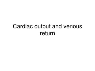 Cardiac output and venous return