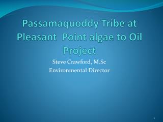 Passamaquoddy Tribe at Pleasant Point algae to Oil Project