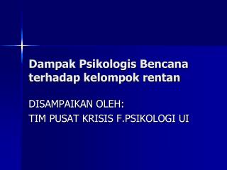 Dampak Psikologis Bencana terhadap kelompok rentan