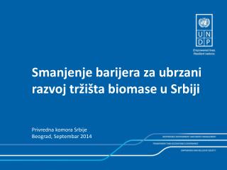 Smanjenje barijera za ubrzani razvoj tr žišta biomase u Srbiji