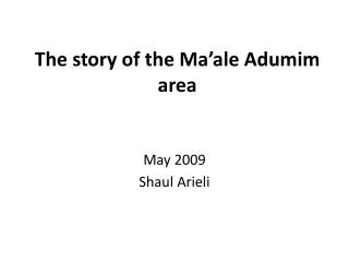 The story of the Ma’ale Adumim area