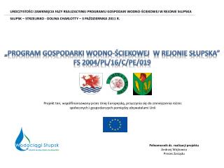 „Program gospodarki wodno-ściekowej w rejonie Słupska” FS 2004/PL/16/C/PE/019