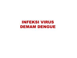 INFEKSI VIRUS DEMAM DENGUE