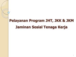 Pelayanan Program JHT, JKK &amp; JKM Jaminan Sosial Tenaga Kerja