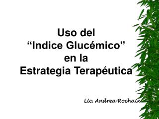 Uso del “Indice Glucémico” en la Estrategia Terapéutica