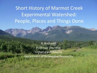 Short History of Marmot Creek Experimental Watershed: People, Places and Things Done