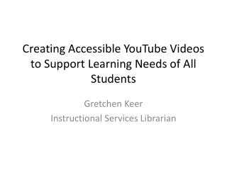 Creating Accessible YouTube Videos to Support Learning Needs of All Students