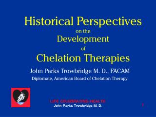 Historical Perspectives on the Development of Chelation Therapies