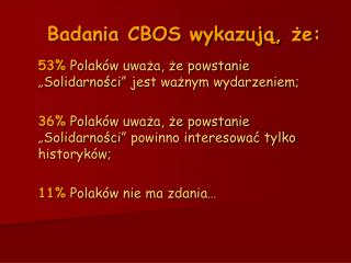 Badania CBOS wykazują, że: