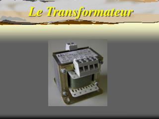 Le Transformateur