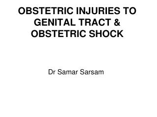 OBSTETRIC INJURIES TO GENITAL TRACT &amp; OBSTETRIC SHOCK