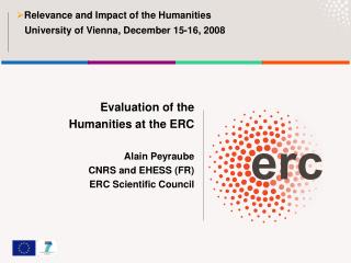 Evaluation of the Humanities at the ERC Alain Peyraube CNRS and EHESS (FR) ERC Scientific Council