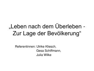 „Leben nach dem Überleben - Zur Lage der Bevölkerung“