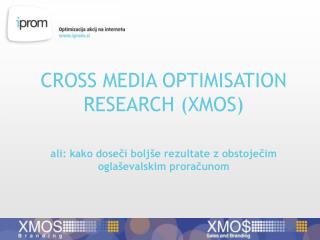 CROSS MEDIA OPTIMISATION RESEARCH (XMOS)