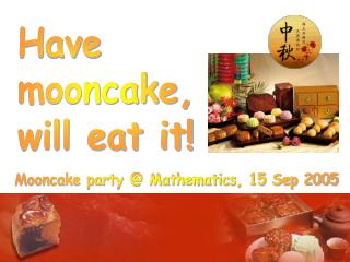 Have mooncake, will eat it!