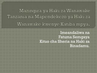Imeandaliwa na Fatuma Semgaya Kituo cha Sheria na Haki za Binadamu .