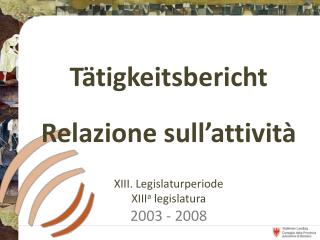 XIII. Legislaturperiode XIII a legislatura 2003 - 2008