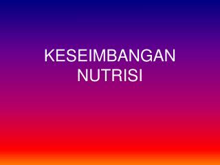 KESEIMBANGAN NUTRISI