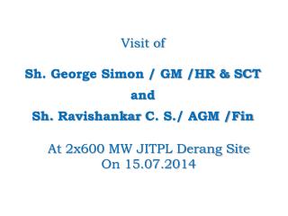 Visit of Sh. George Simon / GM /HR &amp; SCT and Sh. Ravishankar C. S./ AGM /Fin