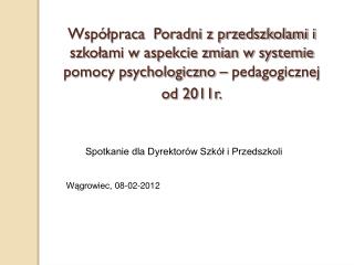 Spotkanie dla Dyrektorów Szkół i Przedszkoli Wągrowiec, 08-02-2012