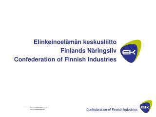 Elinkeinoelämän keskusliitto Finlands Näringsliv Confederation of Finnish Industries