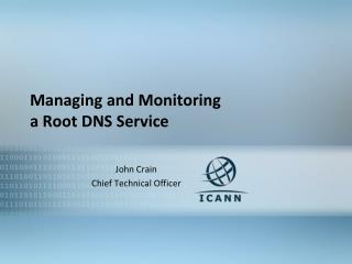 Managing and Monitoring a Root DNS Service