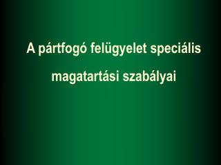 A pártfogó felügyelet speciális magatartási szabályai